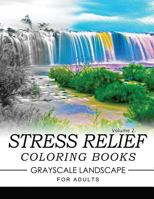 Stress Relief Coloring Books GRAYSCALE Landscape for Adults Volume 2 1537142151 Book Cover