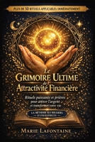Le Grimoire Ultime de l'Attractivité Financière: Rituels puissants et prières pour attirer l'argent, développer l'abondance et transformer votre vie financière (French Edition) B0GT52RKYZ Book Cover