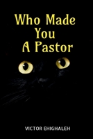 Who Made You a Pastor 164983022X Book Cover