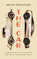 The Car: The Rise and Fall of the Machine That Made the Modern World B0BQ1VHLD3 Book Cover