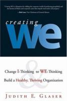 Creating We: Change I-Thinking to WE-Thinking & Build a Healthy, Thriving Organization 1598692836 Book Cover