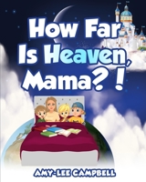 How Far Is Heaven, Mama? B0B8R6RGH3 Book Cover