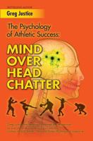 Mind Over Head Chatter: The Psychology Of Athletic Success 0692951393 Book Cover