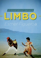 Limbo: A Novel about Jamaica 162872319X Book Cover