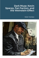Dark Muse: Kevin Spacey, Fan Faction, and the Weinstein Effect 1446612295 Book Cover