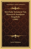 Het Oude Testament: Van Historisch Standpunt Toegelicht... 1168451124 Book Cover