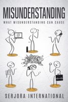 Misunderstanding: What Misunderstanding Can Cause B09HQ55NV5 Book Cover
