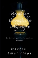 Breaking through the inky night: On trivial yet deadly serious matters B094TG1P6W Book Cover