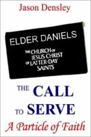 The Call to Serve: A Particle of Faith 1403337373 Book Cover