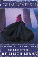 Grim Lovers 2: An Erotic Fairytale Collection B0CNVCC4ZC Book Cover