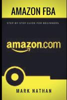 Amazon Fba: Step-By-Step Guide for Beginners 1973568489 Book Cover