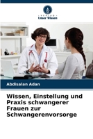 Wissen, Einstellung und Praxis schwangerer Frauen zur Schwangerenvorsorge 6204130730 Book Cover