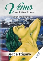 Venus and Her Lover: Transforming Myth, Sexuality, and Ourselves (Volume 2) 0974313831 Book Cover