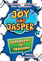Joy and Jasper Superhero in Training: The Importance of Service Dogs (Book 1 for Elementary School) B0GX935881 Book Cover