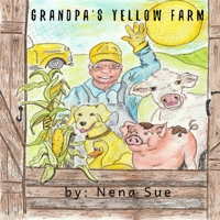 Grandpa's Yellow Farm 1736807404 Book Cover