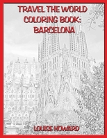 Travel the World Coloring Book: Barcelona 1671647149 Book Cover