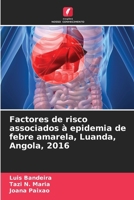 Factores de risco associados à epidemia de febre amarela, Luanda, Angola, 2016 (Portuguese Edition) 6207856252 Book Cover