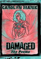 Damaged: The Poems 1456712829 Book Cover