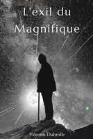L'exil du Magnifique (French Edition) B0GJQ73Y2P Book Cover