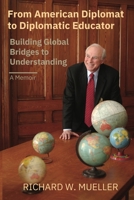From American Diplomat to Diplomatic Educator: Building Global Bridges to Understanding B0CH22JK3S Book Cover