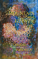 Mountain and Flower: The Selected Poems of Mykola Vorobiov 173334005X Book Cover