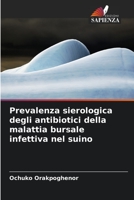 Prevalenza sierologica degli antibiotici della malattia bursale infettiva nel suino 6205741245 Book Cover