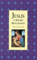 Jesus: A Short Biography 1851681728 Book Cover