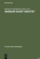 Warum Kant Heute?: Systematische Bedeutung Und Rezeption Seiner Philosophie In Der Gegenwart (De Gruyter Studienbuch) (German Edition) 3110174774 Book Cover