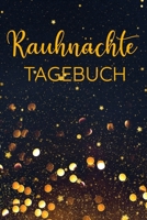 Rauhnächte Tagebuch: Rauhnachttagebuch - Notizbuch zum Notieren, Skizzieren und Aufschreiben von Deinen Wünsche, Gedanken und Planen der 12 heiligen Nächte des Jahres (German Edition) 1672002443 Book Cover