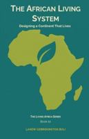 The African Living System: Designing A Continent That Lives (The Living Africa Series) 9999056903 Book Cover