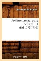 Architecture Franaoise de Paris T.4 (A0/00d.1752-1756) 2012523579 Book Cover