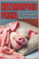 Metamorfosis porcina: Como Kafka, pero en cerdo (Libros de humor para todas las edades) (Spanish Edition) B0FDX9R77B Book Cover