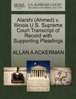 Alarshi (Ahmed) v. Illinois U.S. Supreme Court Transcript of Record with Supporting Pleadings 1270698478 Book Cover