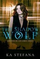 The Shadow Wolf (Amantes de los Lobos) B0DWVJLRMY Book Cover