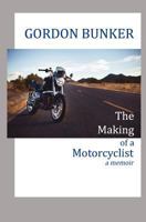 The Making Of A Motorcyclist 1468115731 Book Cover