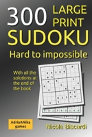 300 large print SUDOKU from hard to impossible: With all the solutions at the end of the book B089J3LQCQ Book Cover