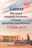 Latest IBM Cloud Solutions Architect v3 Exam C1000-017 Questions and Answers: Real Exam Questions B089CSGF59 Book Cover