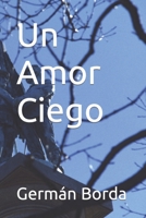 Un Amor Ciego B09V1CQTL2 Book Cover