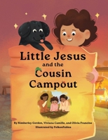 Little Jesus and the Cousin Campout : The Little Jesus Chronicles 1964755352 Book Cover