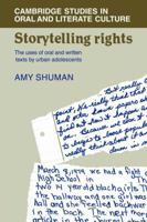 Storytelling Rights: The Uses of Oral and Written Texts by Urban Adolescents (Cambridge Studies in Oral and Literate Culture) 0521030048 Book Cover