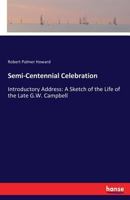 Medical Faculty, McGill College, semi-centennial celebration: introductory address: a sketch of the life of the late Dr. G.W. Campbell and a summary of the early history of the faculty 3337415717 Book Cover