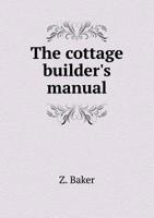 The Cottage Builder's Manual 1276301340 Book Cover