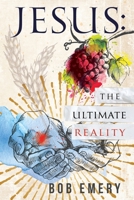 Jesus: The Ultimate Reality 0997644419 Book Cover