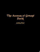 The Axeman of Ground Dawn 1365967042 Book Cover
