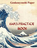 Kanji Practice Book: Genkouyoushi Paper Notebook for Kanji, Hanzi, Hiragana and Katakana 1072335050 Book Cover