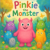 Pinkie the Monster: Where Being Different is Beautiful B0F9R8ZMZK Book Cover