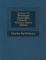 Erreurs Et Mensonges Historiques; Tome 6 2019596547 Book Cover