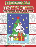 Christmas Color By Number Coloring Book For Kids: Christmas color by number Coloring Book for Kids A Children's Holiday color by number Book with Large Pages. Gifts for Kids Boys & Girls . 1657406725 Book Cover