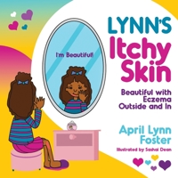 Lynn's Itchy Skin: Beautiful with Eczema Outside and In 0996299149 Book Cover