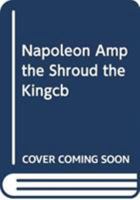 Napoleon and the Shroud: The Kingdom and the Power 1538116502 Book Cover